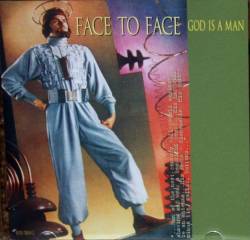 Face To Face : God Is A Man